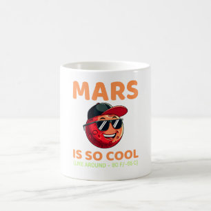 Mars Is So Cool Funny Saying Planets Astronomy on  Coffee Mug