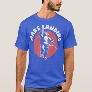 Mars Landing Astronaut Space T-Shirt