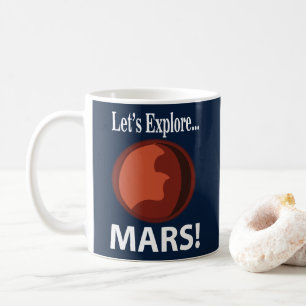 Mars Let's Explore Mars Coffee Mug