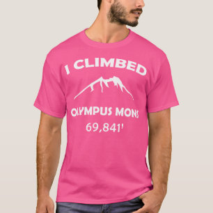 Mars Olympus Mons Funny Hiker And Hiking 	  Gift I T-Shirt