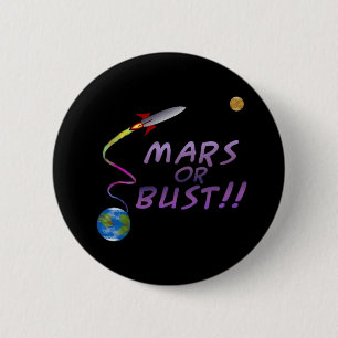Mars or Bust!! Button