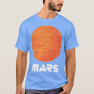 Mars Planet Red Planet Astronaut Space  T-Shirt