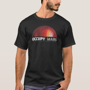 Mars Space Explorer Science Nerd Occupy Mars Shirt