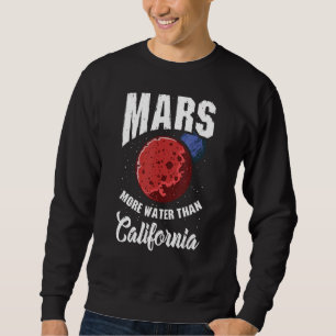 Mars Water Planet Astronomy Science Mars Sweatshirt