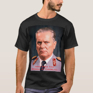 Marshal Josip Broz Tito Yugoslavia Military Dress T-Shirt