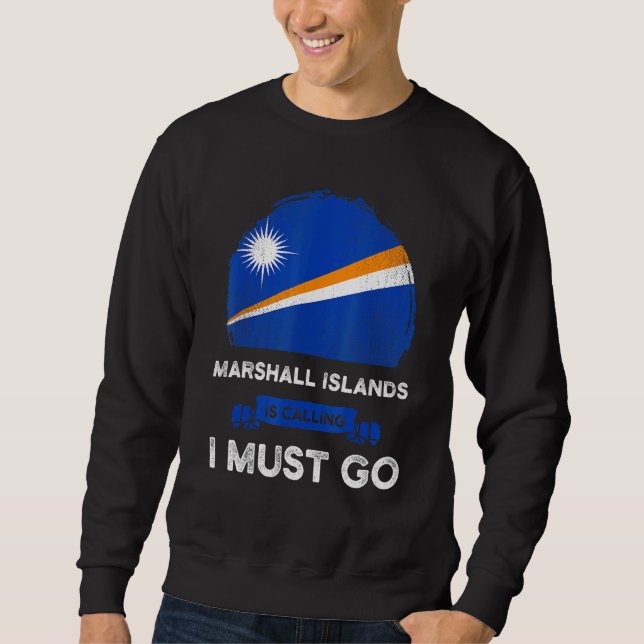 Marshall Islands Is Calling I Must Go Marshallese  Sweatshirt (Front)