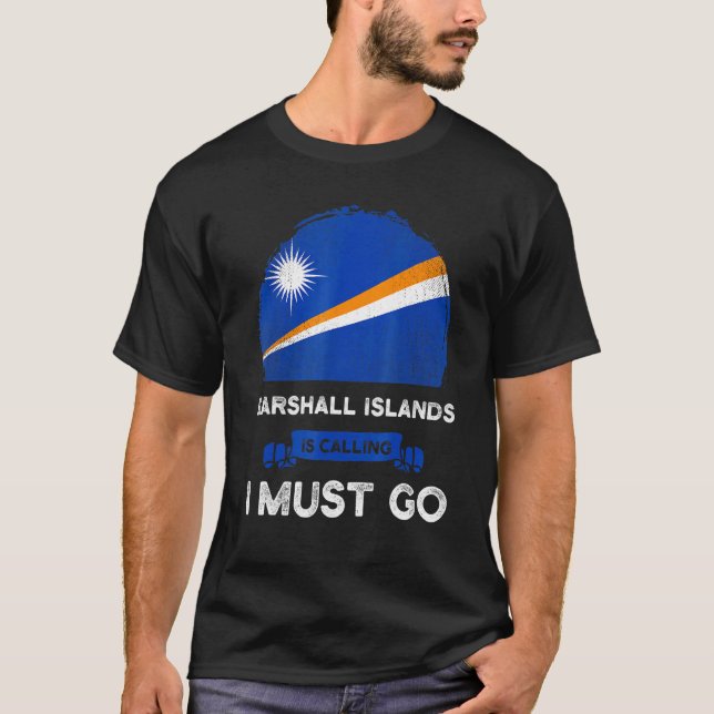 Marshall Islands Is Calling I Must Go Marshallese  T-Shirt (Front)