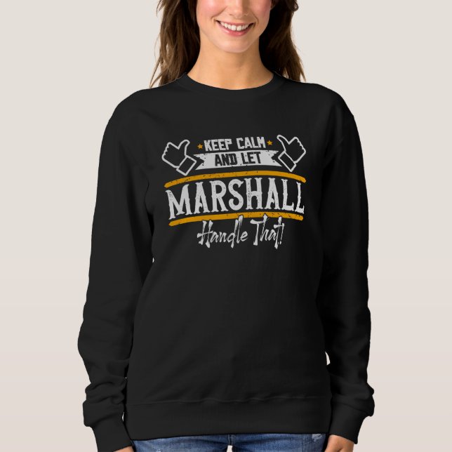 Marshall Keep Calm and let Marshall handle that Sweatshirt (Front)