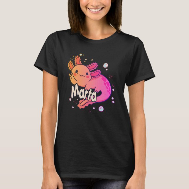 MARTA - Beautiful girl name with adorable AXOLOTL T-Shirt (Front)