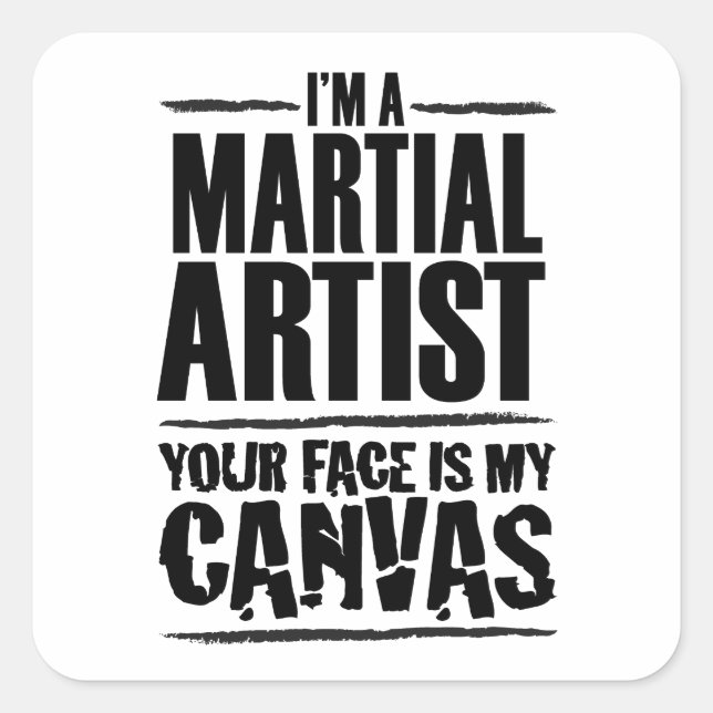 Martial Artist Your Face is My Canvas Square Sticker (Front)