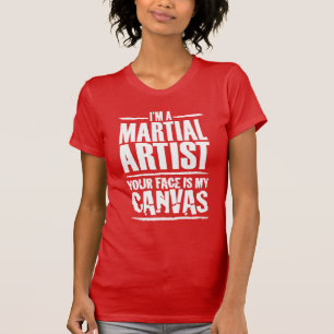 Martial Artist Your Face is My Canvas White Text T-Shirt