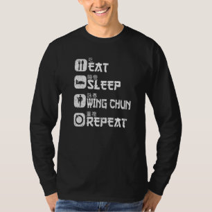 Martial Arts Chinese Kung Fu Eat Sleep Wing Chun R T-Shirt