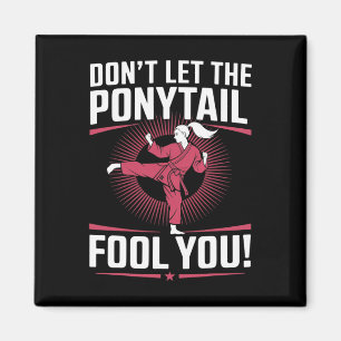 Martial Arts Fighter Girl - Don't Let The Ponytail Magnet