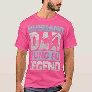 Martial Arts Husband Dad Kung Fu Legend Kung Fu Me T-Shirt