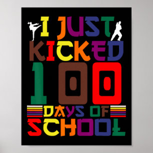 Martial Arts I Just Kicked 100 Days Of School Kara Poster