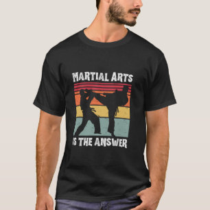 Martial Arts Is The Answer Vintage Karate Fighter T-Shirt