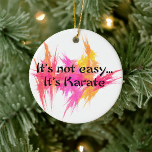 Martial Arts Karate It's Not Easy Ceramic Tree Decoration