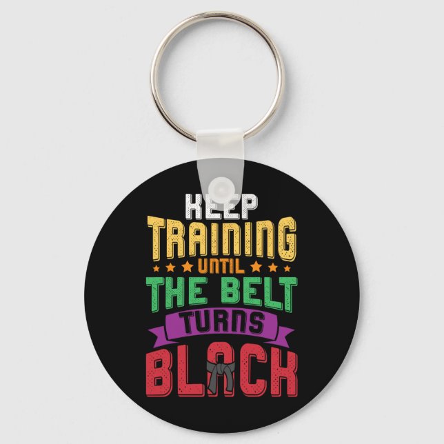 Martial Arts Keep Training Until The Belt Turns Bl Key Ring (Front)
