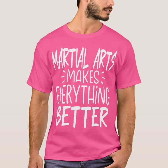 Martial Arts Makes Everything Better Funny Judo Ka T-Shirt (Front)