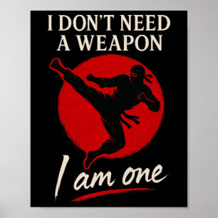Martial Arts Ninja Fighter I Am The Weapon Kick Qu Poster