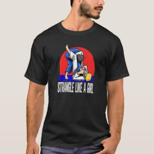 Martial Strangle Like A Girl Judoka Judo T-Shirt