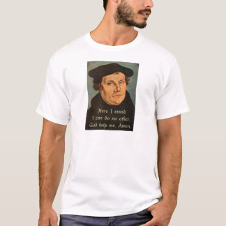 Martin Luther Here I Stand Quotation T-Shirt