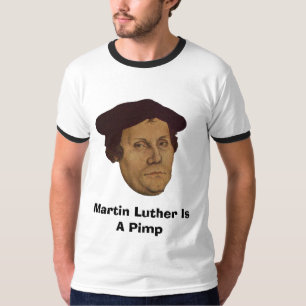Martin Luther Is A Pimp T-Shirt