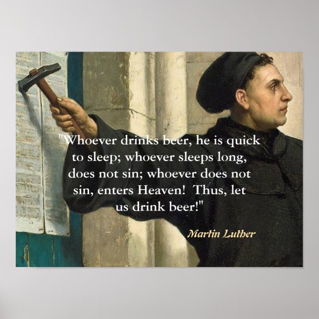 Martin Luther Quote On Beer Drinkers Poster (Front)