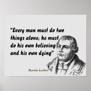Martin Luther Quote On Believing And Dying Poster