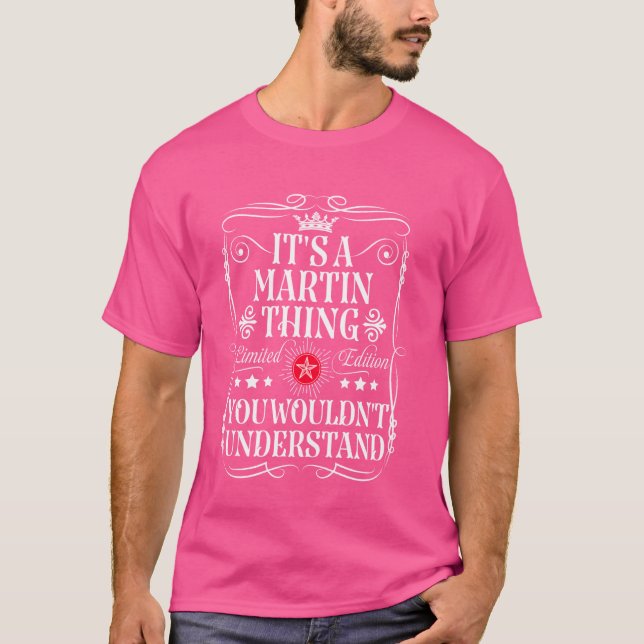 Martin Name Its A Martin Thing You Wouldn't Unders T-Shirt (Front)