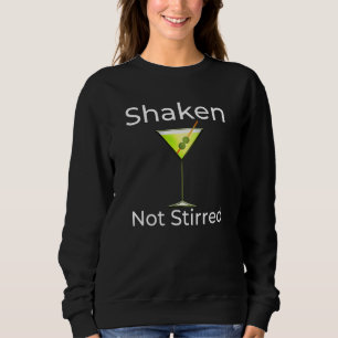 Martini Shaken Not Stirred Cocktail Glass Happy Ho Sweatshirt