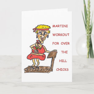 MARTINI WORKOUT FOR OVER THE HILL CHICKS BIRTHDAY CARD