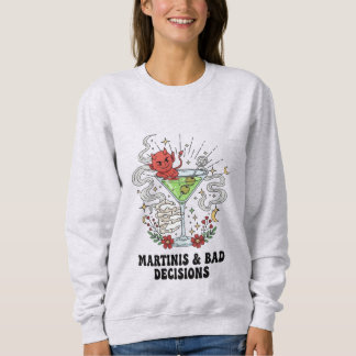 Martinis & Bad Decisions Devil Cocktail Funny  Sweatshirt