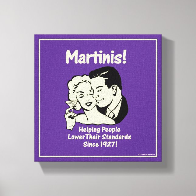 Martinis! Helping Men Lower Their Standards Since Canvas Print (Front)