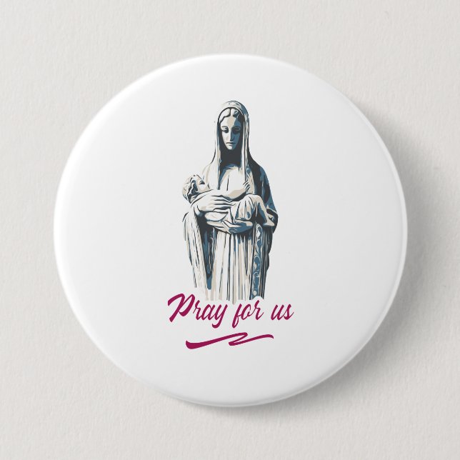 Mary mother of jesus, pray for us. Catholic  7.5 Cm Round Badge (Front)