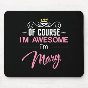 Mary Of Course I'm Awesome Mouse Pad