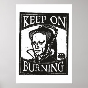 Mary Tudor Woodcut, Keep On Burning, Black Poster