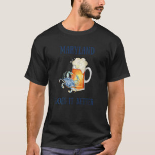 Maryland Md Does It Better Blue Crab Beer Pride Su T-Shirt