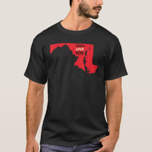 Maryland Teacher Teach Love Inspire T-Shirt