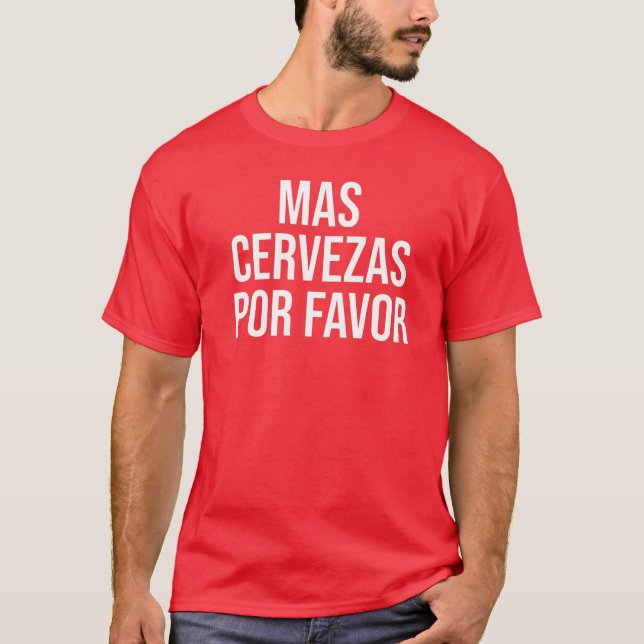 Mas Cervezas Por Favor Funny Mexican Drinking T-Shirt (Front)