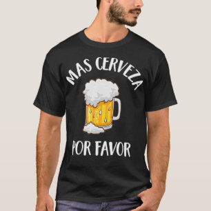 Mas Por Favour Spanish Funny More Beer Drinking G T-Shirt