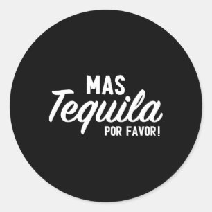 Mas Tequila Por Favour Funny Cinco De Mayo Day Fie Classic Round Sticker