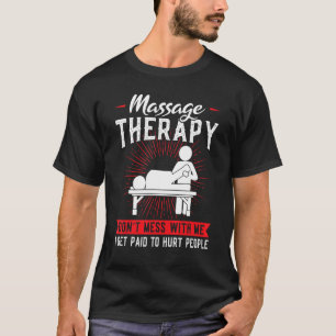 Masage Therapy Don't Mess Massage T-Shirt
