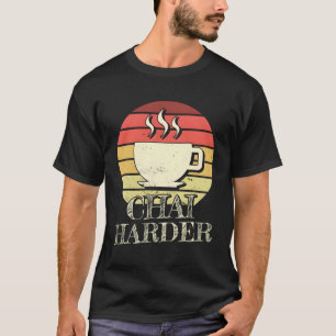 Masala Chai Harder Chai Tea T-Shirt