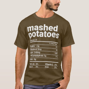 Mashed Potatoes Nutrition Facts Thanksgiving Costu T-Shirt