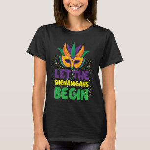 Mask and beads Let the Shenanigans begin Mardi T-Shirt