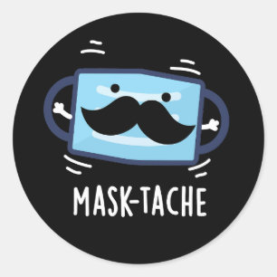 Mask-tache Funny Mask Moustache Pun  Dark BG Classic Round Sticker