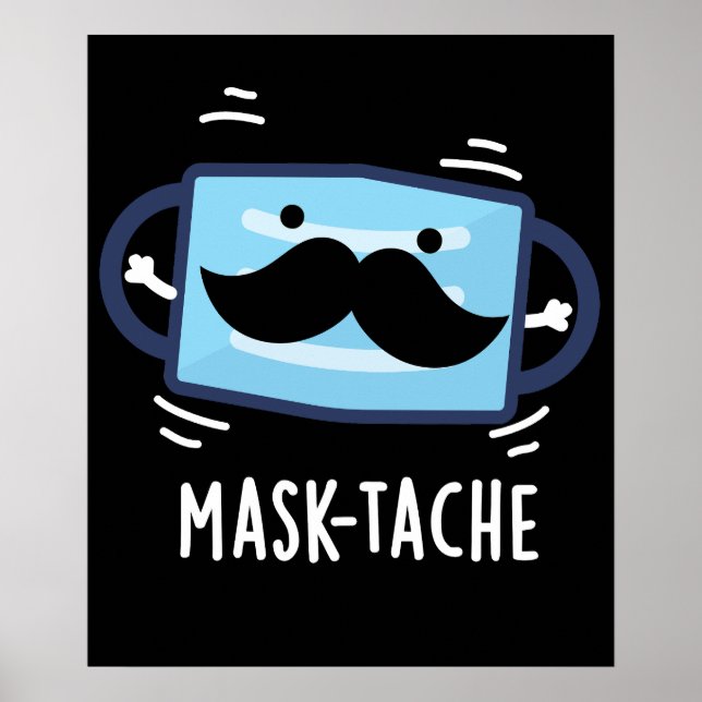 Mask-tache Funny Mask Moustache Pun  Dark BG Poster (Front)