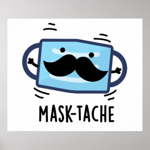 Mask-tache Funny Mask Moustache Pun   Poster
