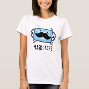 Mask-tache Funny Mask Moustache Pun   T-Shirt